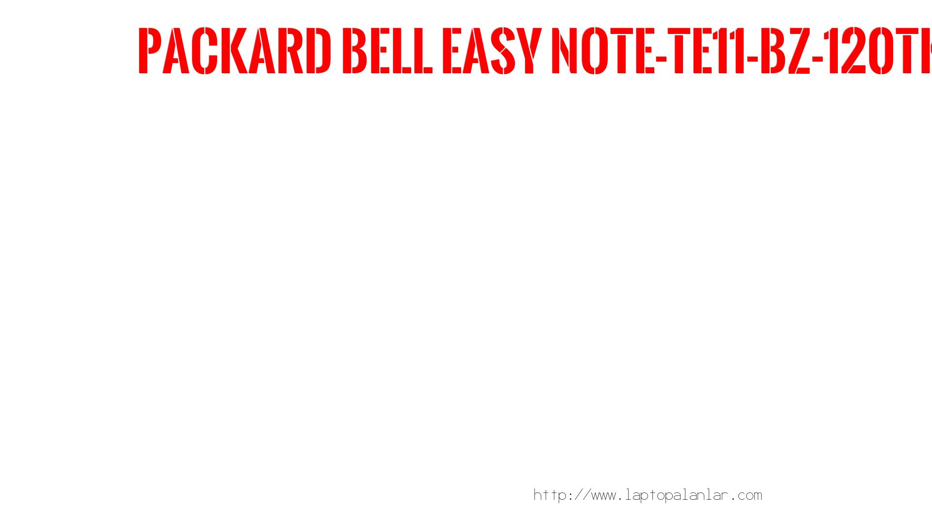 Kaça Satılır? Değeri Nedir?  Packard Bell  Easy Note-te11-bz-120tk