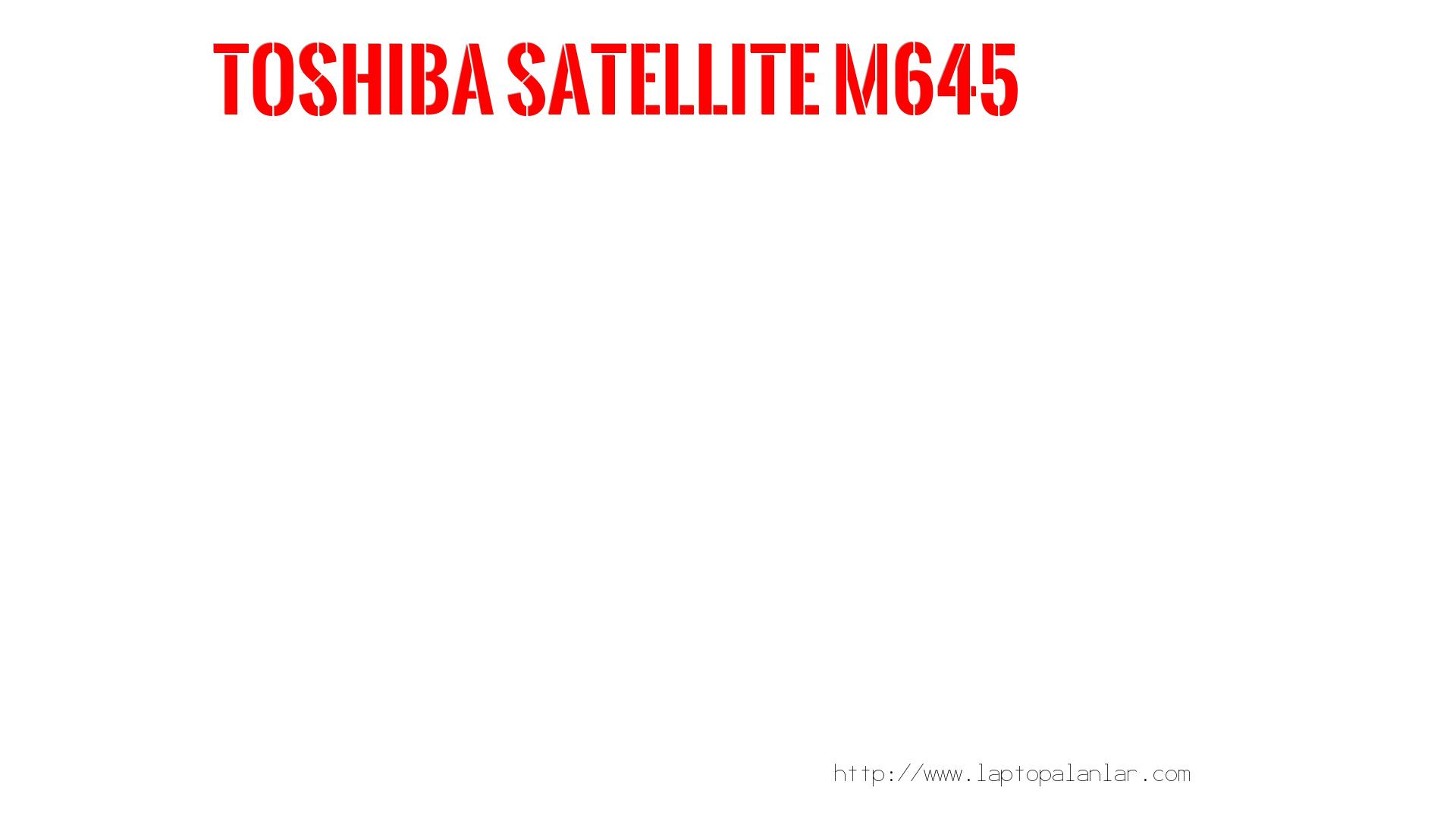 Kaça Satılır? Değeri Nedir?  Toshıba  Satellite M645